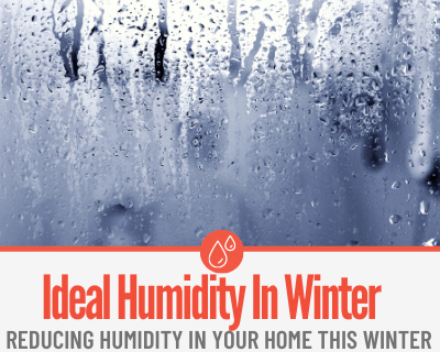 Ideal House Humidity In Winter & Reducing Indoor Humidity in Winter