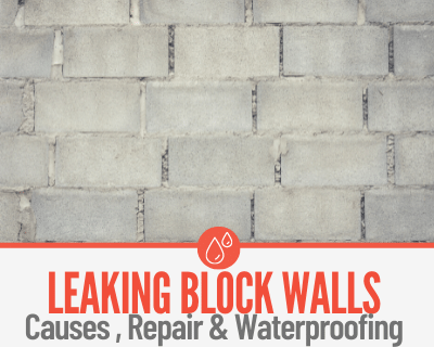 Leaking Concrete / Cinder Block Walls -Causes,Repair & Waterproofing
