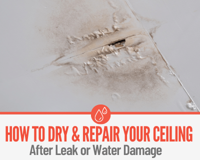 How To Dry A Ceiling After A Leak Or Water Damage